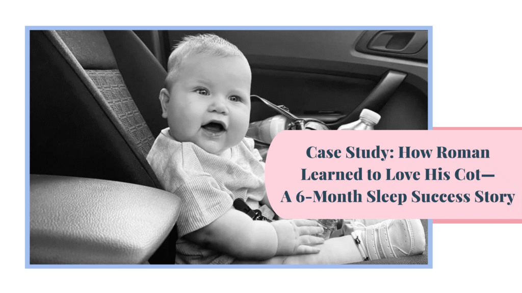Case Study: How Roman Learned to Love His Cot—A 6-Month Sleep Success Story
